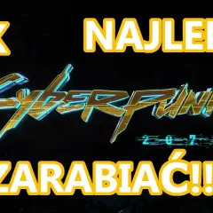 Jak zarabiać w Cyberpunk 2077: sprawdzone metody na szybki zysk